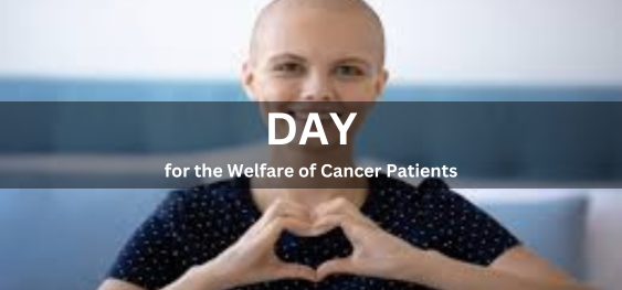 Day for the Welfare of Cancer Patients [कैंसर रोगियों के कल्याण का दिन]